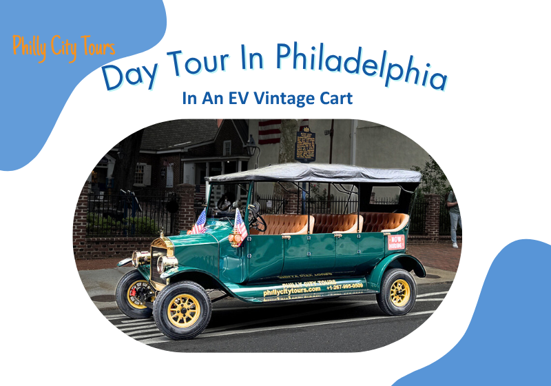 Top Reasons To Book A Day Tour In Philadelphia In A Vintage EV Cart
