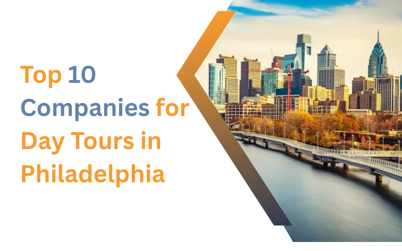 Top 10 Companies for Day Tours in Philadelphia