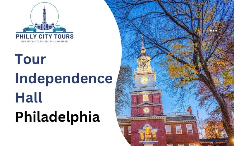 5 Best Ways To Tour Independence Hall Philadelphia